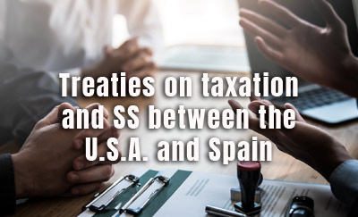 Treaties on taxation and SS between the U.S.A. and Spain.