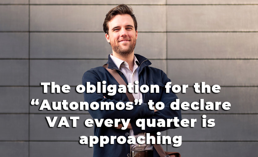 The end of the obligation for «Autonomos» to declare IVA (VAT) every three months is approaching.