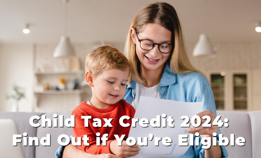 Child Tax Credit 2024: Find Out if You’re Eligible