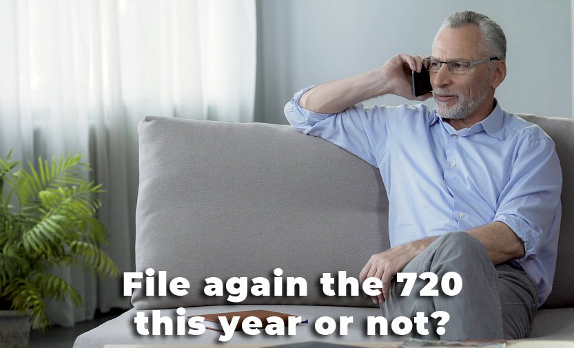 FILE AGAIN THE 720 THIS YEAR OR NOT?