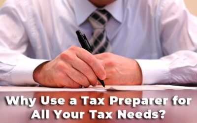 Why Use a Tax Preparer for All Your Tax Needs?