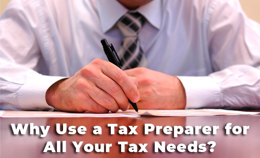 Why Use a Tax Preparer for All Your Tax Needs?