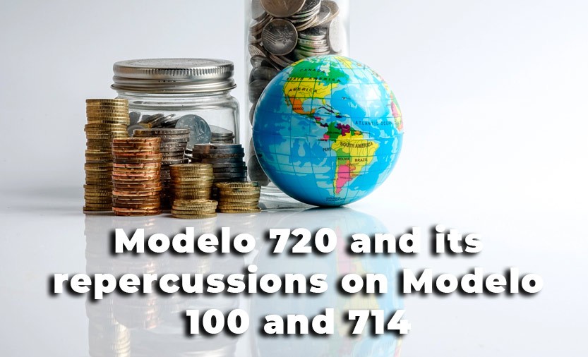 Modelo 720 and its repercussions on Modelo 100 and 714