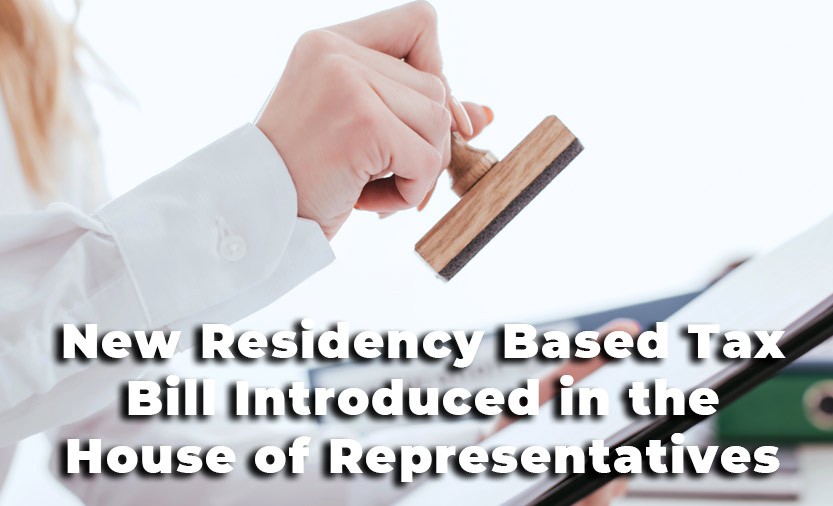 New Residency Based Tax Bill Introduced in the House of Representatives