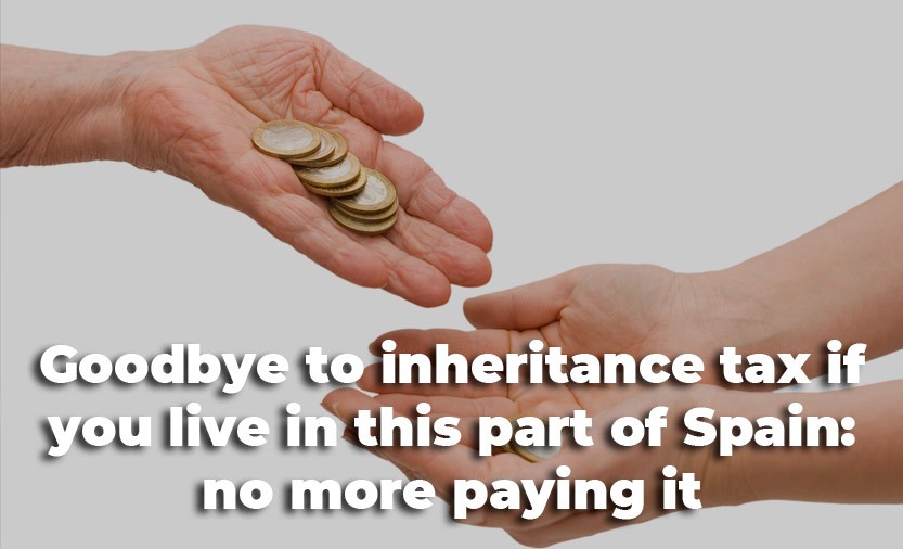 Goodbye to inheritance tax if you live in this part of Spain: no more paying it.